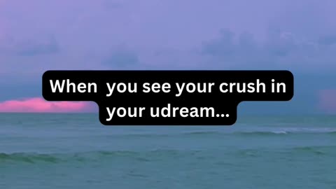 😊👰😱😲When you see your crush in your dream...