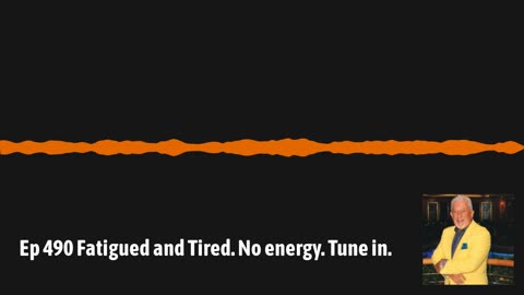 Ep 490 Fatigued and Tired. No energy. Tune in.