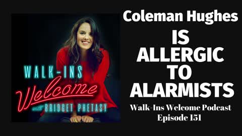 Walk-Ins Welcome Podcast 151 - Coleman Hughes