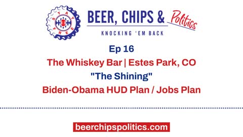 Ep 16 - The Whiskey Bar, Estes Park, CO, "The Shining", Biden/Obama HUD Plan, Jobs Plan