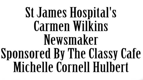 Wlea Newsmaker, October 25, 2023, Carmen Wilkins, St James Hospital