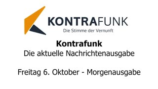 Kontrafunk - Die Aktuelle Nachrichtenausgabe - Freitag 06.10.2023 - Morgenausgabe