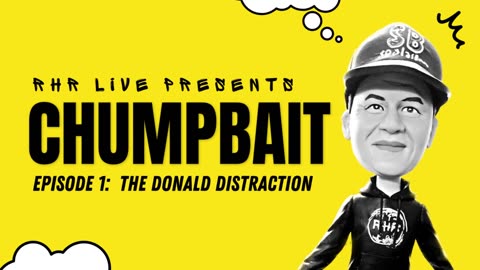 CHUMPBAIT Ep. 1: The Donald Distraction