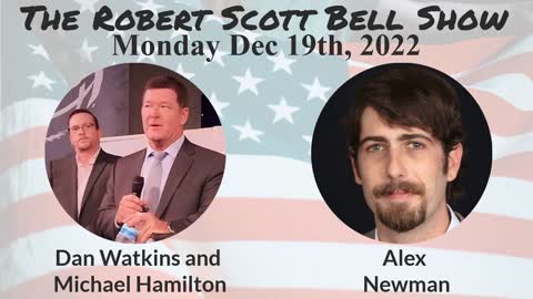 The RSB Show 12-19-22 - Dan Watkins and Michael Hamilton, Death by protocol, Alex Newman