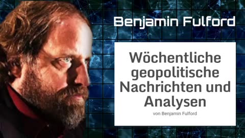 Benjamin Fulford: Wochenbericht vom 25.03.2024 🎧