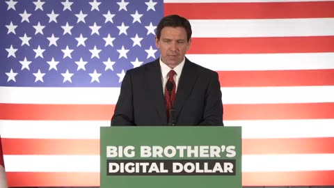 Florida Governor Ron DeSantis is against the Big Brothers's Digital Dollar