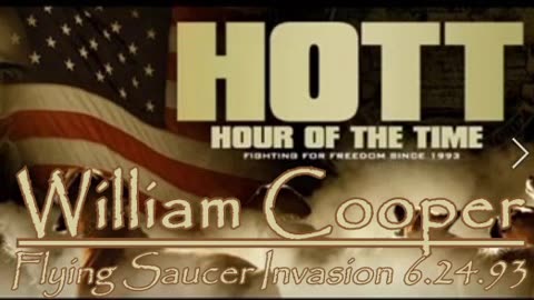William Cooper - HOTT - Flying Saucer Invasion 6.24.93