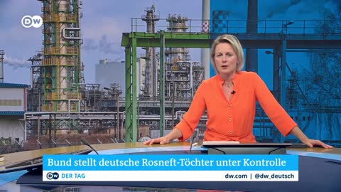 Regierung übernimmt Kontrolle über Raffineriegeschäft von Rosneft Deutschland | DW Nachrichten