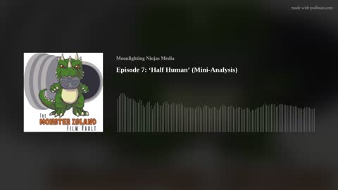 Episode 7: Half Human (Mini-Analysis)