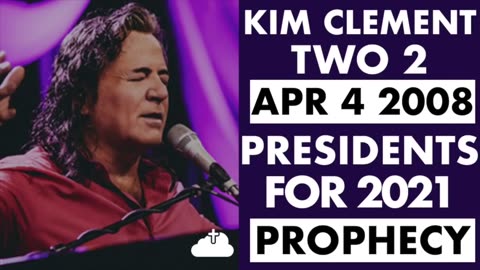 KIM CLEMENTS Prophecy About 2 Presidents!