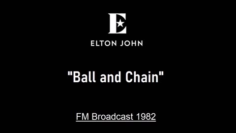 Elton John - Ball and Chain (Live in Kansas City, Missouri 1982) FM Broadcast