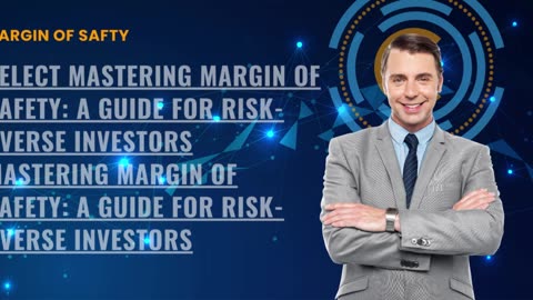 Mastering Margin of Safety: A Guide for Risk-Averse Investors