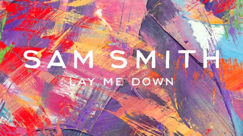 Lay me down by Sam Smith