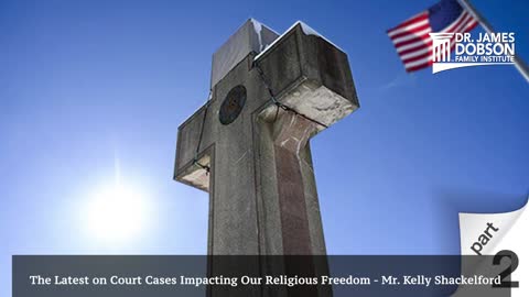 The Latest on Court Cases Impacting Our Religious Freedom - Part 2 with Guest Kelly Shackelford