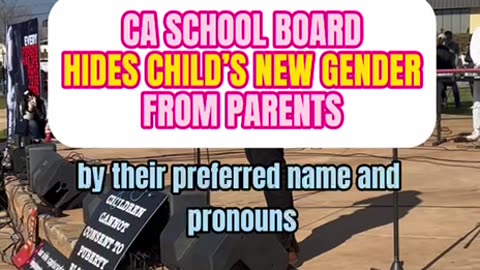 CA SCHOOL BOARD HIDES CHILD’S NEW GENDER FROM PARENTS