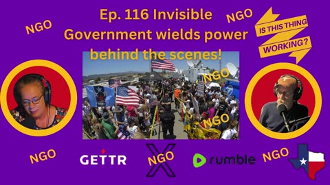Ep. 116 Invisible Government wields power behind the scenes!