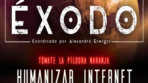 HUMANIZAR INTERNET 09x15 Píldora Naranja Alexandro Energys ExodoPodcast