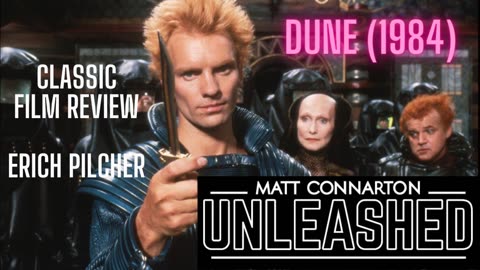 Classic Film Review: Erich Pilcher reviews Dune (1984) on Matt Connarton Unleashed.