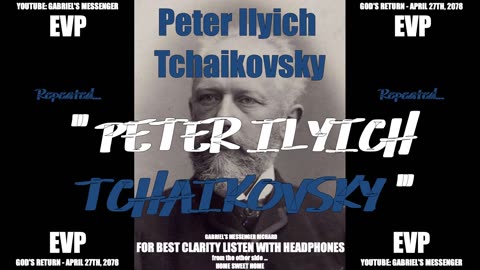 EVP Russian Composer Peter Ilyich Tchaikovsky Still Alive On The Other Side Afterlife Communication
