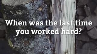 When was the last time you worked hard?