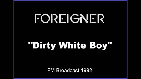 Foreigner - Dirty White Boy (Live in New York 1992) FM Broadcast