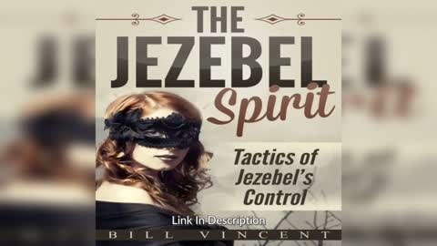 The Jezebel Spirit: Tactics of Jezebel's Control By: Bill Vincent