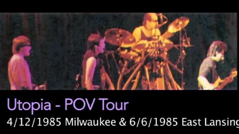 1985 - Utopia on the 'POV' Tour (April 12/Milwaukee & June 6/East Lansing)