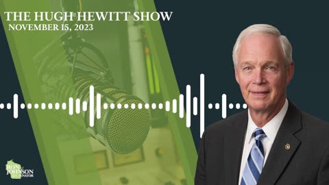 Sen. Johnson on The Hugh Hewitt Show 11.15.23