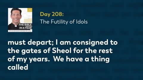 Day 208: The Futility of Idols — The Bible in a Year (with Fr. Mike Schmitz)