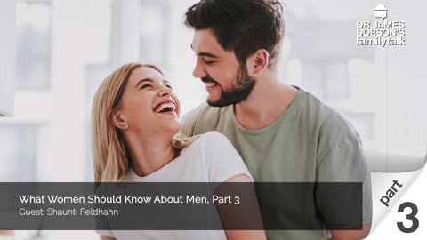 What Women Should Know About Men - Part 3 with Guest Shanti Feldhahn