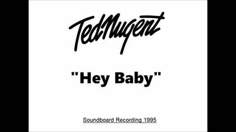 Ted Nugent - Hey Baby (Live in Raleigh, North Carolina 1995) Soundboard