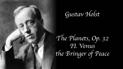 Holst - The Planets, Op.32, II. Venus, The Bringer Of Peace