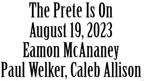 The Prete Is On, August 19, 2023, Eamon McAneny