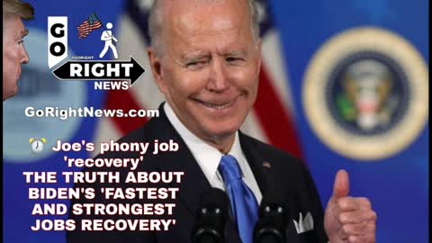 Joe's phony job 'recovery' THE TRUTH ABOUT BIDEN'S 'FASTEST AND STRONGEST JOBS RECOVERY'