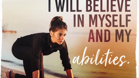 Today, I will believe in myself and my abilities.