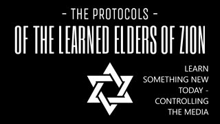 Elders of Zion " PROTOCOLS" Controlling The Information "MEDIA"