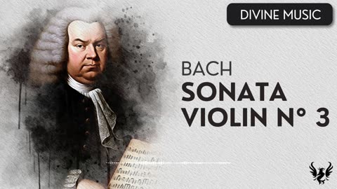💥 BACH ❯ Violin Sonata No. 3 BWV 1003 🎶