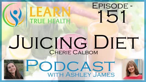 Juicing Diet - Cherie Calbom & Ashley James - #151