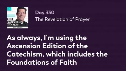 Day 330: The Revelation of Prayer — The Catechism in a Year (with Fr. Mike Schmitz)