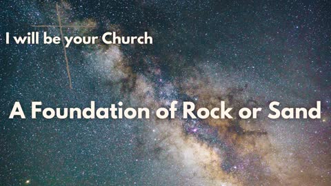 Day 58: A Foundation of Rock or Sand