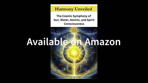Harmony Unveiled The Cosmic Symphony of Sun, Water, Atomic, and Spirit Consciousness. A Canon event