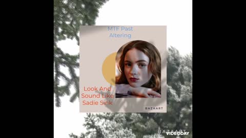 MTF Past Altering: Look And Sound Like Sadie Sink/MTF Subliminal(Jungle Version)