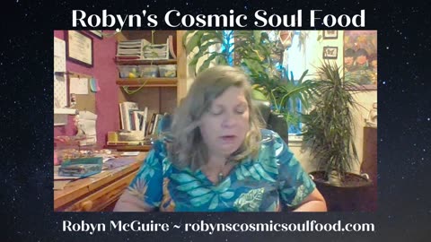 25 July 2023 ~ Robyn's Cosmic Soul Food ~ Ep 86