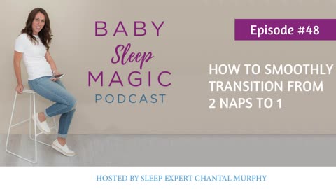 048: How To Smoothly Transition From 2 Naps To 1 - Baby Sleep Magic