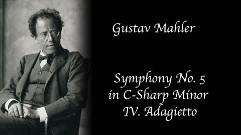 Gustav Mahler - Symphony No. 5 in C-Sharp Minor, IV. Adagietto