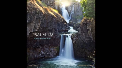 PSALM 128 – (French Horn Solo)