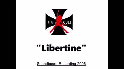 The Cult -Libertine (Live in Cleveland, Ohio 2006) Soundboard