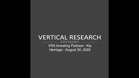 VRA Investing Podcast - Kip Herriage - August 30, 2023