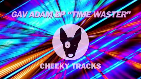 Gav Adam EP - Time Waster (Cheeky Tracks) release date 10th May 2024