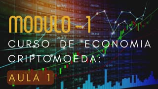 Curso de Economia Criptomoeda| Modulo 1 | Aula 01